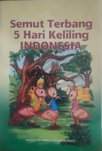 Image of SEMUT TERBANG 5 HARI KELILING INDONESIA